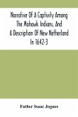 Narrative Of A Captivity Among The Mohawk Indians, And A Description Of New Netherland In 1642-3