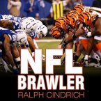 NFL Brawler Lib/E: A Player-Turned-Agent's Forty Years in the Bloody Trenches of the National Football League