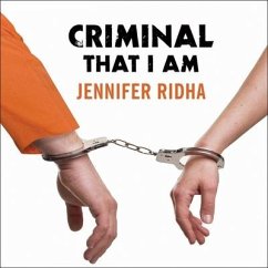 Criminal That I Am: A Memoir - Ridha, Jennifer
