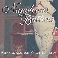 Napoleon's Buttons: 17 Molecules That Changed History - Le Couteur, Penny; Burreson, Jay