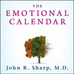 The Emotional Calendar Lib/E: Understanding Seasonal Influences and Milestones to Become Happier, More Fulfilled, and in Control of Your Life - Sharp, John R.