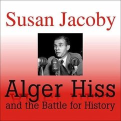 Alger Hiss and the Battle for History Lib/E - Jacoby, Susan