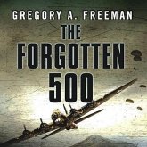 The Forgotten 500 Lib/E: The Untold Story of the Men Who Risked All for the Greatest Rescue Mission of World War II