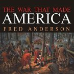 The War That Made America Lib/E: A Short History of the French and Indian War