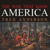 The War That Made America Lib/E: A Short History of the French and Indian War