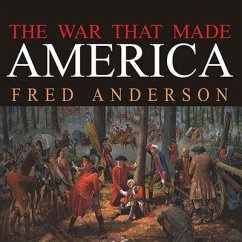 The War That Made America Lib/E: A Short History of the French and Indian War - Anderson, Fred