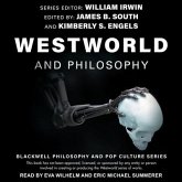 Westworld and Philosophy Lib/E: If You Go Looking for the Truth, Get the Whole Thing