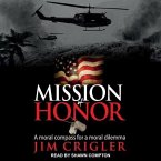 Mission of Honor Lib/E: A Moral Compass for a Moral Dilemma