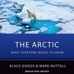 The Arctic: What Everyone Needs to Know - Dodds, Klaus; Nuttall, Mark