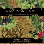 The Mapmaker's Wife Lib/E: A True Tale of Love, Murder, and Survival in the Amazon