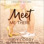 Meet Me There Lib/E: Ridgewater High Romance Book 1