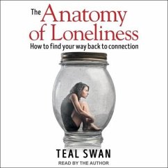 The Anatomy of Loneliness Lib/E: How to Find Your Way Back to Connection - Swan, Teal