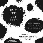 How We Get Free Lib/E: Black Feminism and the Combahee River Collective
