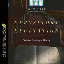 Expository Exultation: Christian Preaching as Worship - Piper, John