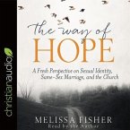 Way of Hope Lib/E: A Fresh Perspective on Sexual Identity, Same-Sex Marriage, and the Church