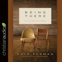 Being There Lib/E: How to Love Those Who Are Hurting - Furman, Dave; Verner, Adam