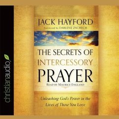 Secrets of Intercessory Prayer: Unleashing God's Power in the Lives of Those You Love - Hayford, Jack