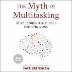 The Myth of Multitasking, 2nd Edition: How &quote;Doing It All&quote; Gets Nothing Done