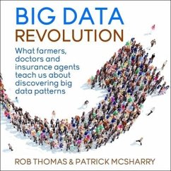 Big Data Revolution: What Farmers, Doctors and Insurance Agents Teach Us about Discovering Big Data Patterns - Mcsharry, Patrick; Thomas, Rob