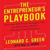 The Entrepreneur's Playbook: More Than 100 Proven Strategies, Tips, and Techniques to Build a Radically Successful Business
