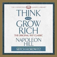 Think and Grow Rich: The Original 1937 Classic - Hill, Napoleon; Horowitz, Mitch