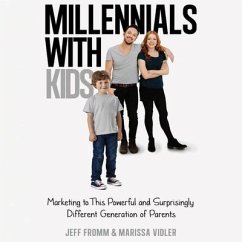 Millennials with Kids: Marketing to This Powerful and Surprisingly Different Generation of Parents - Fromm, Jeff; Vidler, Marissa