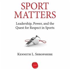 Sport Matters Lib/E: Leadership, Power, and the Quest for Respect in Sports - Shropshire, Kenneth L.
