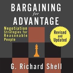 Bargaining for Advantage Lib/E: Negotiation Strategies for Reasonable People - Shell, G. Richard