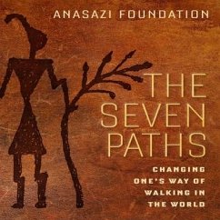 The Seven Paths: Changing One's Way of Walking in the World - Foundation, Anasazi