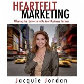 Heartfelt Marketing: Allowing the Universe to Be Your Business Partner