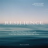 Resilience Lib/E: How Your Inner Strength Can Set You Free from the Past