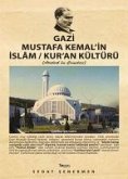 Gazi Mustafa Kemalin Islam - Kuran Kültürü