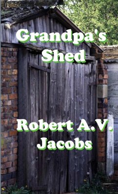 Grandpa's Shed - Jacobs, Robert A. V.