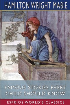 Famous Stories Every Child Should Know (Esprios Classics) - Mabie, Hamilton Wright