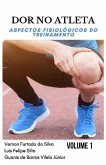 Dor No Atleta: : aspectos fisiológicos do treinamento Volume 1