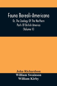 Fauna Boreali-Americana, Or, The Zoology Of The Northern Parts Of British America - Richardson, John