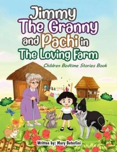 Jimmy The Granny and Pachi in the loving farm: Children bedtime stories book - Beterlini, Mary