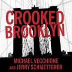 Crooked Brooklyn Lib/E: Taking Down Corrupt Judges, Dirty Politicians, Killers, and Body Snatchers