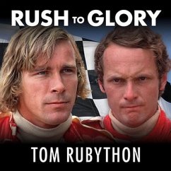 Rush to Glory Lib/E: Formula 1 Racing's Greatest Rivalry - Rubython, Tom