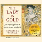 The Lady in Gold Lib/E: The Extraordinary Tale of Gustav Klimt's Masterpiece, Portrait of Adele Bloch-Bauer