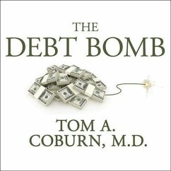 The Debt Bomb: A Bold Plan to Stop Washington from Bankrupting America - Coburn, Tom A.; Hart, John