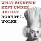 What Einstein Kept Under His Hat: Secrets of Science in the Kitchen