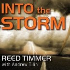 Into the Storm Lib/E: Violent Tornadoes, Killer Hurricanes, and Death-Defying Adventures in Extreme Weather