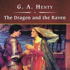 The Dragon and the Raven, with eBook Lib/E: The Days of King Alfred and the Viking Invasion - Henty, G. A.