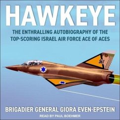 Hawkeye: The Enthralling Autobiography of the Top-Scoring Israel Air Force Ace of Aces - Even-Epstein, Brigadier General Giora