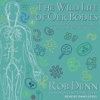 The Wild Life of Our Bodies Lib/E: Predators, Parasites, and Partners That Shape Who We Are Today