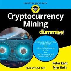 Cryptocurrency Mining for Dummies - Bain, Tyler; Kent, Peter