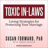 Toxic In-Laws Lib/E: Loving Strategies for Protecting Your Marriage
