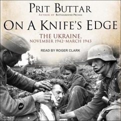 On a Knife's Edge: The Ukraine, November 1942-March 1943 - Buttar, Prit
