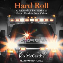 Hard Roll Lib/E: A Paramedic's Perspective of Life and Death in New Orleans - McCarthy, Jon